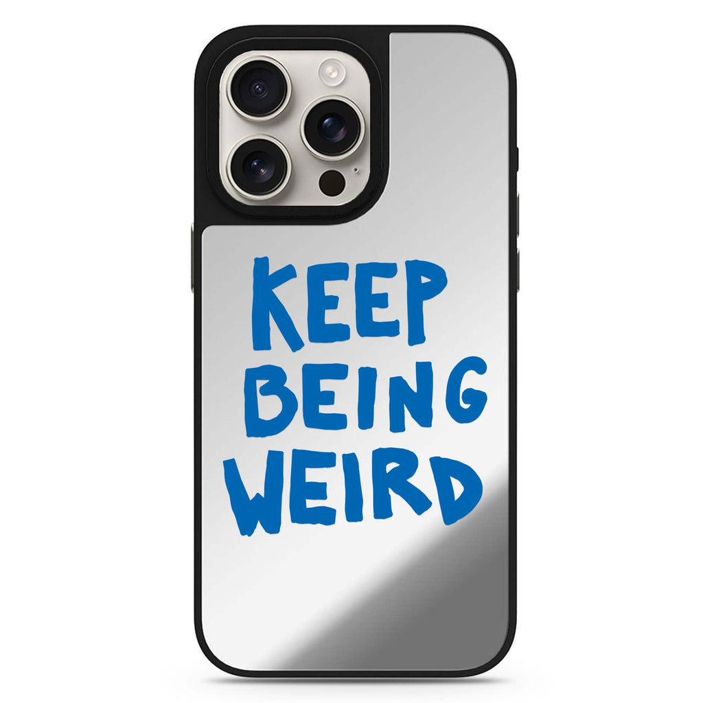 Keep Being Weird 鏡面手機殼