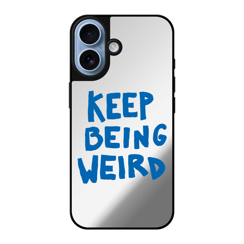 Reflective iPhone 16 Mirror Case –Keep Being Weird Design