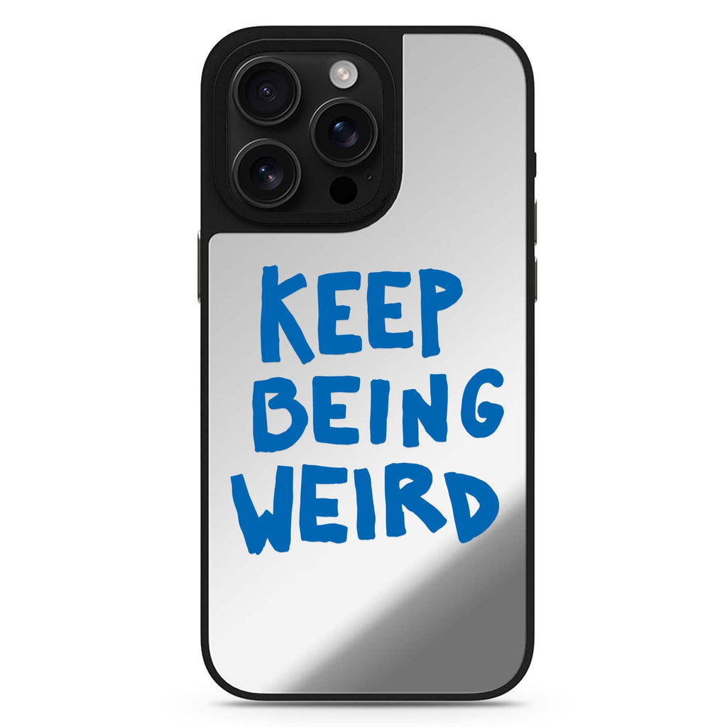 Keep Being Weird 鏡面手機殼