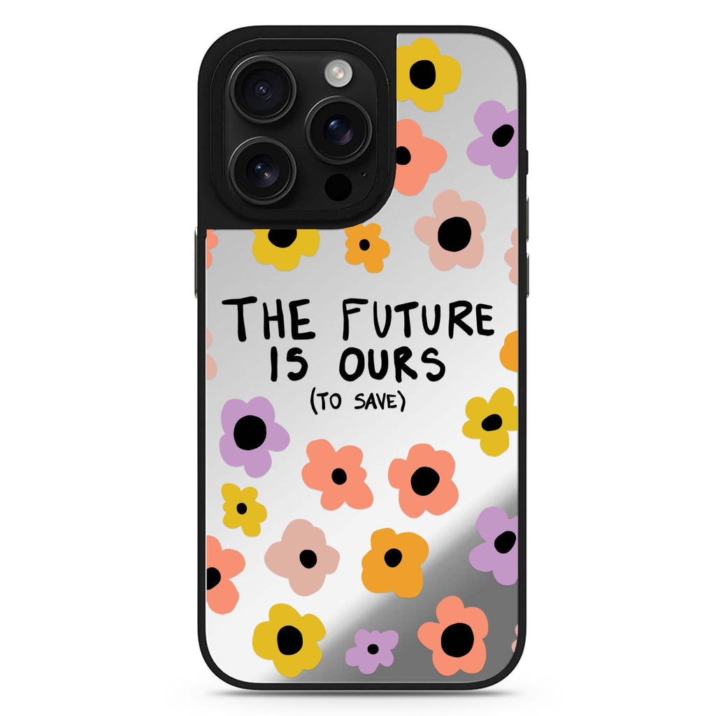 The future is OURS 鏡面手機殼